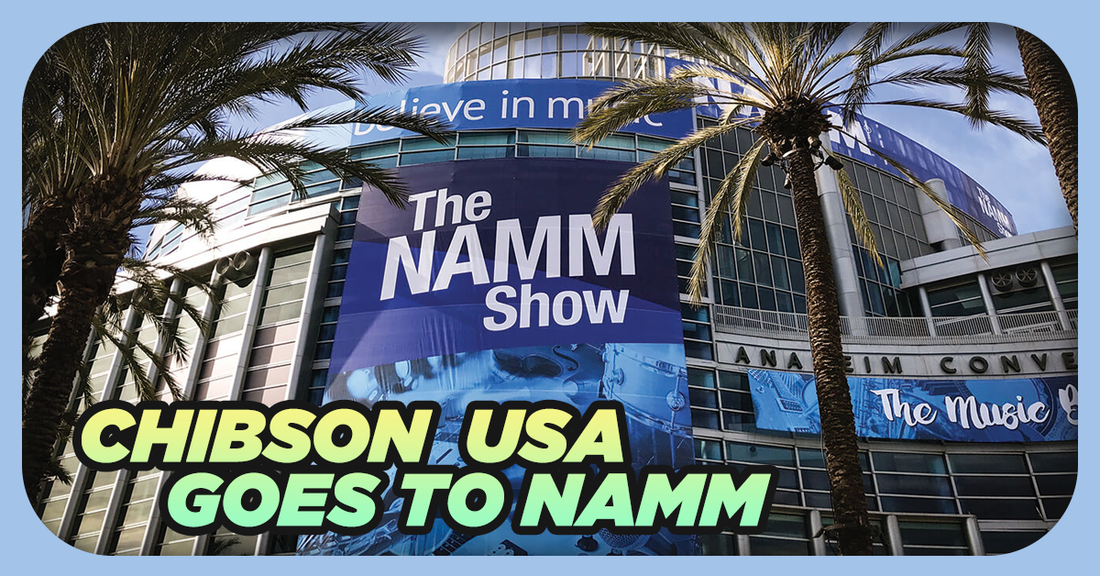 Chibson USA goes to NAMM 2020